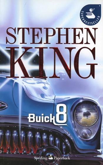 Buick 8 - Stephen King - Libro Sperling & Kupfer 2008, Super bestseller | Libraccio.it