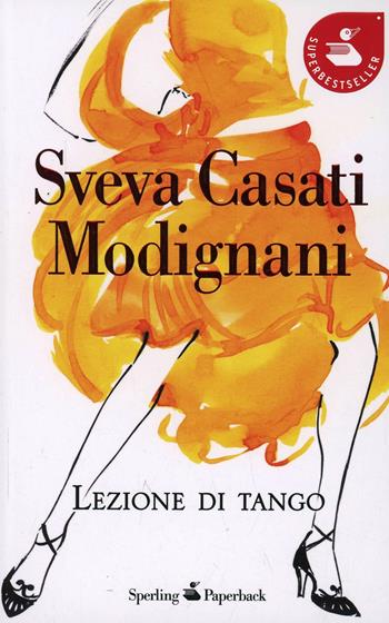Lezione di tango - Sveva Casati Modignani - Libro Sperling & Kupfer 2008, Super bestseller | Libraccio.it