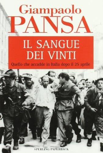 Il sangue dei vinti - Giampaolo Pansa - Libro Sperling & Kupfer 2009, Saggi Paperback | Libraccio.it