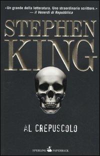 Al crepuscolo - Stephen King - Libro Sperling & Kupfer 2010, Serial | Libraccio.it