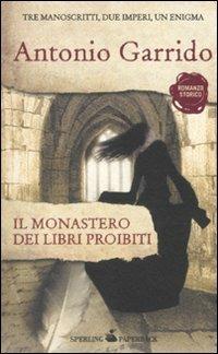 Il monastero dei libri proibiti - Antonio Garrido - Libro Sperling & Kupfer 2010, Paperback | Libraccio.it