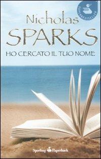 Ho cercato il tuo nome - Nicholas Sparks - Libro Sperling & Kupfer 2011, Super bestseller | Libraccio.it