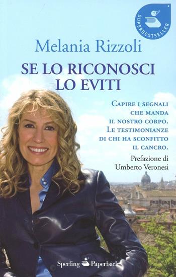 Se lo riconosci lo eviti - Melania Rizzoli - Libro Sperling & Kupfer 2012, Super bestseller | Libraccio.it