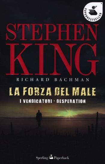 La forza del male: I vendicatori-Desperation - Stephen King - Libro Sperling & Kupfer 2012, Super bestseller | Libraccio.it