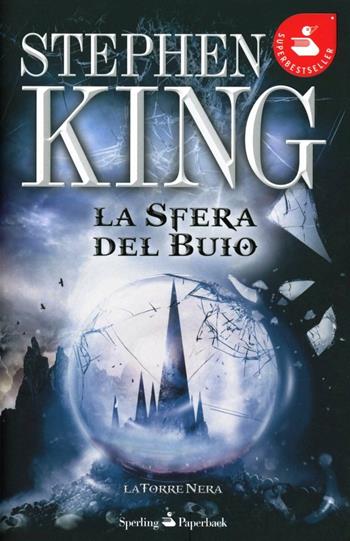 La sfera nel buio. La torre nera. Vol. 4 - Stephen King - Libro Sperling & Kupfer 2012, Super bestseller | Libraccio.it