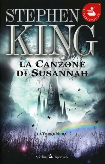 La canzone di Susannah. La torre nera. Vol. 6 - Stephen King - Libro Sperling & Kupfer 2012, Super bestseller | Libraccio.it