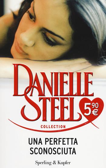 Una perfetta sconosciuta - Danielle Steel - Libro Sperling & Kupfer 2014, Steel Collection | Libraccio.it