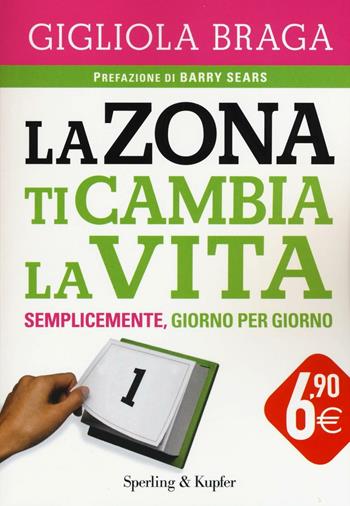 La Zona ti cambia la vita - Gigliola Braga - Libro Sperling & Kupfer 2016, Supertascabili Paperback | Libraccio.it
