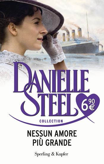 Nessun amore più grande - Danielle Steel - Libro Sperling & Kupfer 2017, Steel Collection | Libraccio.it