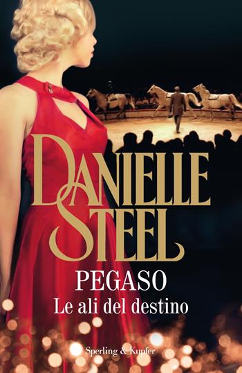 Pegaso. Le ali del destino - Danielle Steel - Libro Sperling & Kupfer 2018, Supertascabili Paperback | Libraccio.it