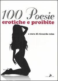 Cento poesie erotiche e proibite  - Libro Coniglio Editore 2007 | Libraccio.it