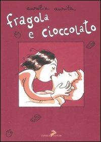Fragola e cioccolato - Aurélia Aurita - Libro Coniglio Editore 2009 | Libraccio.it
