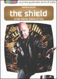 The shield. Strade violente, polizia corrotta - Stefano «S3keno» Piccoli - Libro Coniglio Editore 2010, Entertainment now | Libraccio.it