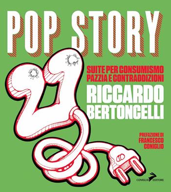 Pop story suite. Suite per consumismo, pazzia e contraddizioni - Riccardo Bertoncelli - Libro Coniglio Editore 2023, Zum Zum Zum | Libraccio.it