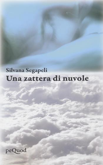 Una zattera di nuvole - Silvana Segapeli - Libro Pequod 2022, Pequod | Libraccio.it