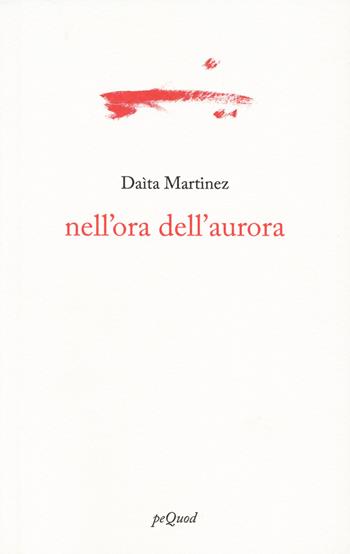 Nell'ora dell'aurora - Daìta Martinez - Libro Pequod 2023, Portosepolto | Libraccio.it
