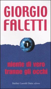 Niente di vero tranne gli occhi - Giorgio Faletti - Libro Dalai Editore 2006, I mini | Libraccio.it
