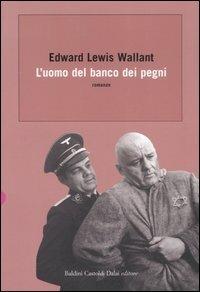 L' uomo del banco dei pegni - Edward L. Wallant - Libro Dalai Editore 2007, Romanzi e racconti | Libraccio.it
