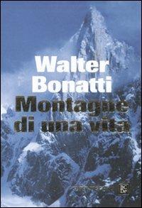 Montagne di una vita - Walter Bonatti - Libro Dalai Editore 2008, Super Tascabili | Libraccio.it