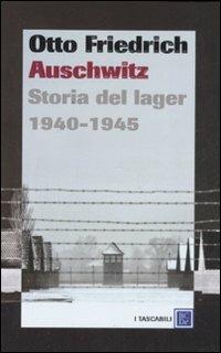 Auschwitz. Storia del lager 1940-1945 - Otto Friedrich - Libro Dalai Editore 2008, I tascabili | Libraccio.it