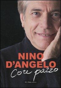 Core pazzo - Nino D'Angelo - Libro Dalai Editore 2010, Le boe | Libraccio.it
