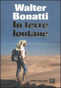 In terre lontane - Walter Bonatti - Libro Dalai Editore 2008, Super Tascabili | Libraccio.it