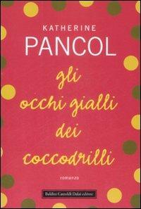 Gli occhi gialli dei coccodrilli - Katherine Pancol - Libro Dalai Editore 2009, Romanzi e racconti | Libraccio.it