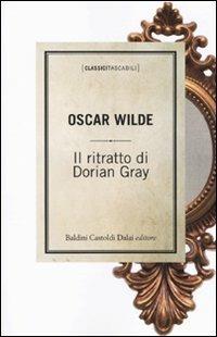 Il ritratto di Dorian Gray - Oscar Wilde - Libro Dalai Editore 2009, Classici tascabili | Libraccio.it