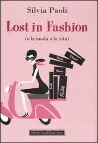 Lost in fashion (o la moda o la vita) - Silvia Paoli - Libro Dalai Editore 2009, Pepe rosa | Libraccio.it