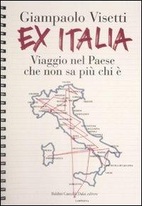 Ex Italia. Viaggio nel paese che non sa più chi è - Giampaolo Visetti - Libro Dalai Editore 2009, Le boe | Libraccio.it