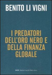 Predatori oro nero e della finanza globale - Benito Li Vigni - Libro Dalai Editore 2009, I saggi | Libraccio.it