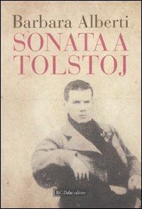 Sonata a Tolstoj - Barbara Alberti - Libro Dalai Editore 2010, Romanzi e racconti | Libraccio.it
