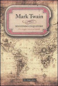 Seguendo l'Equatore. In viaggio intorno al mondo - Mark Twain - Libro Dalai Editore 2010, Icone | Libraccio.it