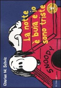 La notte è buia e io sono triste. Celebrate Peanuts 60 years. Vol. 4 - Charles M. Schulz - Libro Dalai Editore 2010, Peanuts a colori | Libraccio.it