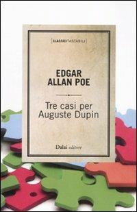 Tre casi per Auguste Dupin - Edgar Allan Poe - Libro Dalai Editore 2011, Classici tascabili | Libraccio.it