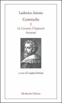 Commedie. Vol. 1: La Cassaria-I Suppositi (in prosa). - Ludovico Ariosto - Libro Morlacchi 2007, Spettacolo. Testi | Libraccio.it
