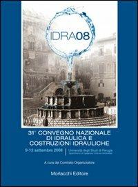 Atti del 31º convegno nazionale di idraulica e costruzioni idrauliche. Con CD-ROM  - Libro Morlacchi 2008 | Libraccio.it