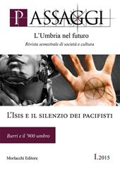 Passaggi. L'Umbria nel futuro (2015). Ediz. illustrata. Vol. 1: L'Isis e il silenzio dei pacifisti. Burri e il '900 umbro.