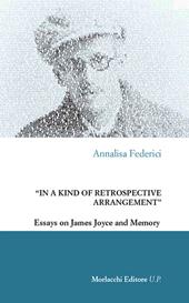 «In a kind of retrospective arrangement». Essays on James Joyce and memory