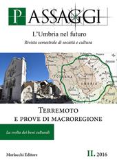 Passaggi. L'Umbria nel futuro. Rivista semestrale di società e cultura (2016). Vol. 2: Terremoto e prove di macroregione. La svolta dei beni culturali.