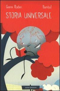 Storia universale. Ediz. illustrata - Gianni Rodari, Maurizio Santucci - Libro Emme Edizioni 2010, Album | Libraccio.it