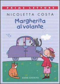 Margherita al volante. Ediz. a colori - Nicoletta Costa - Libro Emme Edizioni 2010, Prime letture | Libraccio.it