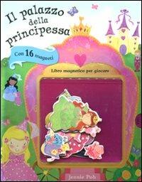 Il palazzo della principessa. Con magneti - Jennie Poh - Libro Emme Edizioni 2012, A pagine aperte | Libraccio.it
