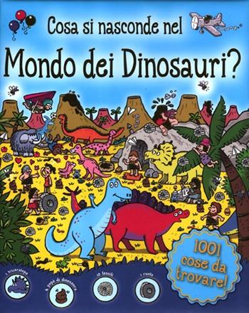 Cosa si nasconde nel mondo dei dinosauri?  - Libro Emme Edizioni 2012, A pagine aperte | Libraccio.it