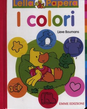 Lella Papera. I colori - Lieve Boumans - Libro Emme Edizioni 2012, Primi libri | Libraccio.it