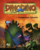 I tirannosauri erbivori. Dinodino. Avventure nel giurassico. Ediz. illustrata. Vol. 12