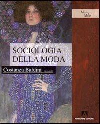 Sociologia della moda - Costanza Baldini - Libro Armando Editore 2008, Moda & mode | Libraccio.it