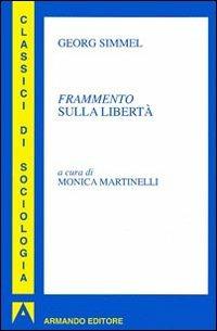 Frammento sulla libertà - Georg Simmel - Libro Armando Editore 2009, I classici della sociologia | Libraccio.it