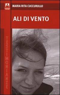 Ali di vento - M. Rita Cuccurullo - Libro Armando Editore 2010, Testimonianze | Libraccio.it