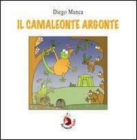 Il camaleonte Argonte - Diego Manca - Libro Armando Editore 2010, Libri illustrati | Libraccio.it